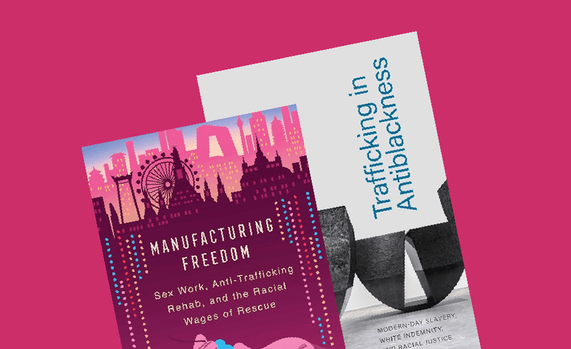 Book Discussion: ‘Manufacturing Freedom: Sex Work, Anti-Trafficking Rehab, and the Racial Wages of Rescue’ and ‘Trafficking in Antiblackness: Modern-Day Slavery, White Indemnity, and Racial Justice’   poster